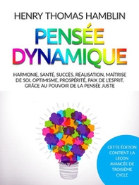 Pensée dynamique. Harmonie, santé, succès, réalisation, maîtrise de soi, optimisme, prospérité, paix de l'esprit, grâce au pouvoir de la pensée juste - Librerie.coop Pensée dynamique. Harmonie, santé, succès, réalisation, maîtrise de soi, optimisme, prospérité, paix de l'esprit, grâce au pouvoir de la pensée juste - Librerie.coop