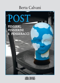 Post. Pensieri, pensierini e pensieracci - Librerie.coop