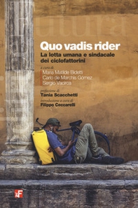 Quo vadis rider. La lotta umana e sindacale dei ciclofattorini - Librerie.coop