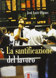 La santificazione del lavoro - Librerie.coop