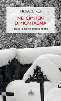 Nei cimiteri di montagna. Dove la morte diventa poesia - Librerie.coop