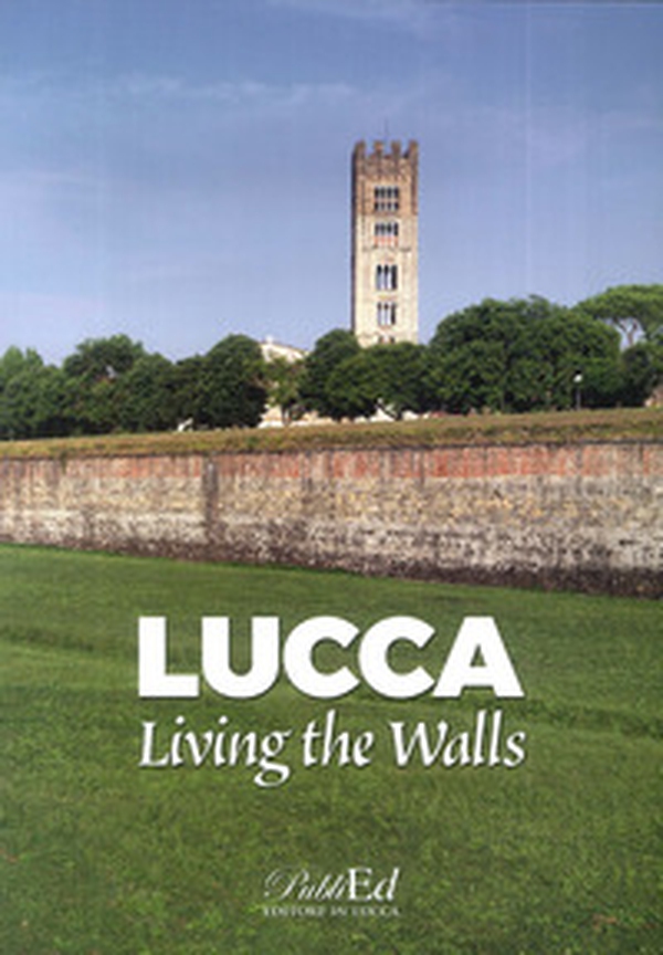 Lucca living the walls - Librerie.coop Lucca living the walls - Librerie.coop