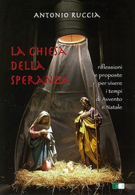 La Chiesa della speranza. Riflessioni e proposte per vivere i tempi di Avvento e Natale - Librerie.coop