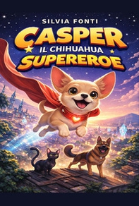 Casper il chihuahua supereroe - Librerie.coop