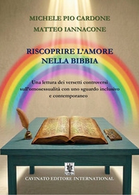 Riscoprire l'amore nella Bibbia. Una lettura dei versetti controversi sull'omosessualità con uno sguardo inclusivo e contemporaneo - Librerie.coop