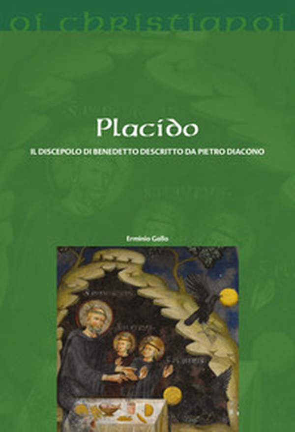 Placido. Il discepolo di Benedetto descritto da Pietro Diacono - Librerie.coop Placido. Il discepolo di Benedetto descritto da Pietro Diacono - Librerie.coop