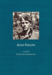 Aldo Failoni. Cronistoria della vita militare, 1940-1945 - Librerie.coop