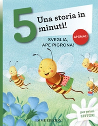 Sveglia, ape pigrona! Una storia in 5 minuti! - Librerie.coop