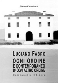 Luciano Fabro. Ogni ordine è contemporaneo d'ogni altro ordine - Librerie.coop