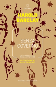 Senza governo. Un 'antropologia dell'anarchismo - Librerie.coop Senza governo. Un 'antropologia dell'anarchismo - Librerie.coop