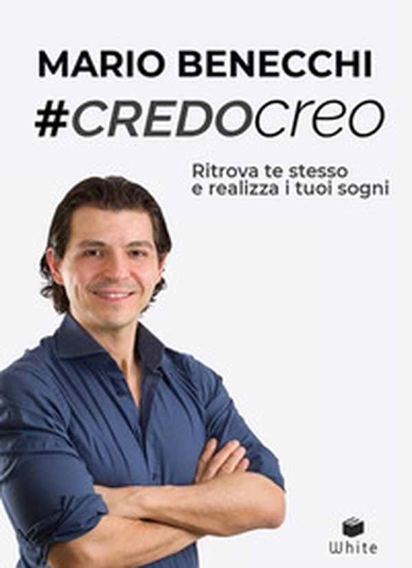 #CredoCreo. Ritrova te stesso e realizza i tuoi sogni - Librerie.coop #CredoCreo. Ritrova te stesso e realizza i tuoi sogni - Librerie.coop