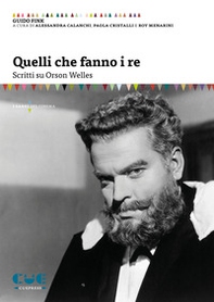 Quelli che fanno i re. Scritti su Orson Welles - Librerie.coop
