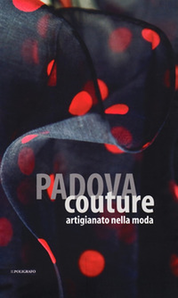 Padova couture. Artigianato nella moda - Librerie.coop Padova couture. Artigianato nella moda - Librerie.coop