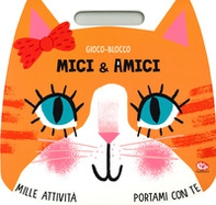 Mici & amici. Gioco-blocco - Librerie.coop