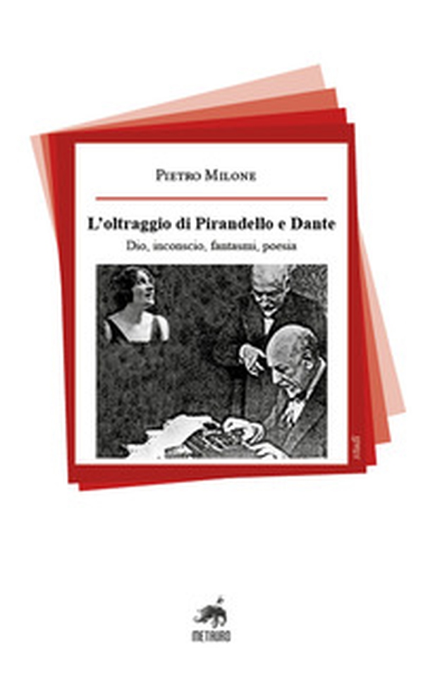 L'oltraggio di Pirandello e Dante. Dio, inconscio, fantasmi, poesia - Librerie.coop L'oltraggio di Pirandello e Dante. Dio, inconscio, fantasmi, poesia - Librerie.coop