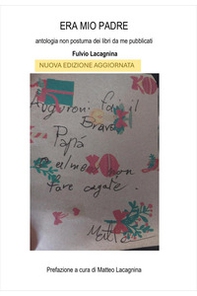 Era mio padre. Antologia non postuma dei libri da me pubblicati - Librerie.coop