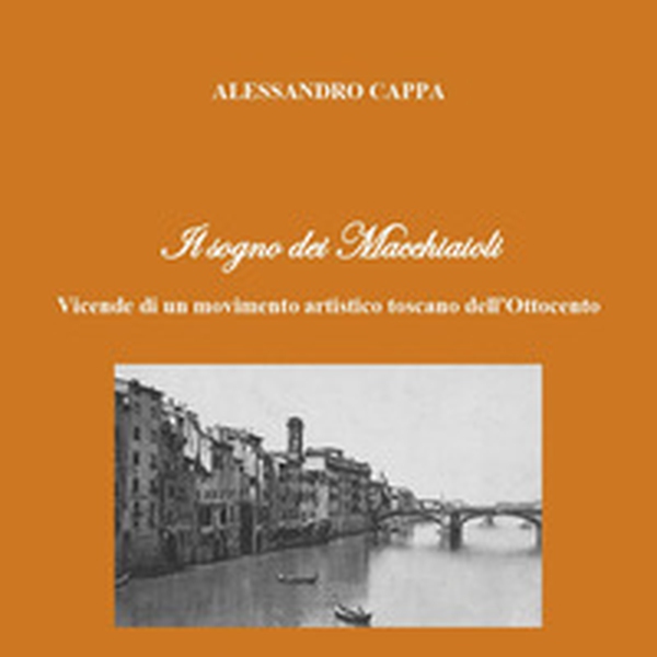 Il sogno dei Macchiaioli. Vicende di un movimento artistico toscano dell'Ottocento - Librerie.coop Il sogno dei Macchiaioli. Vicende di un movimento artistico toscano dell'Ottocento - Librerie.coop