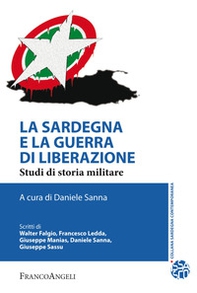 La Sardegna e la guerra di liberazione. Studi di storia militare - Librerie.coop
