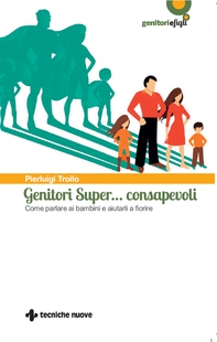 Genitori Super… consapevoli - Librerie.coop Genitori Super… consapevoli - Librerie.coop