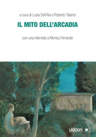 Il mito dell'Arcadia - Librerie.coop