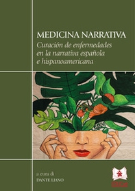 Medicina narrativa. Curación de enfermedades en la narrativa española e hispanoamericana - Librerie.coop