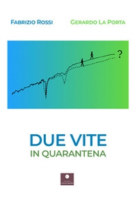 Due vite in quarantena - Librerie.coop Due vite in quarantena - Librerie.coop