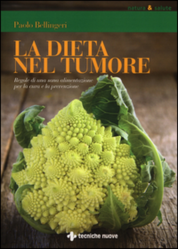 La dieta nel tumore. Regole di una sana alimentazione per la cura e laprevenzione - Librerie.coop La dieta nel tumore. Regole di una sana alimentazione per la cura e laprevenzione - Librerie.coop