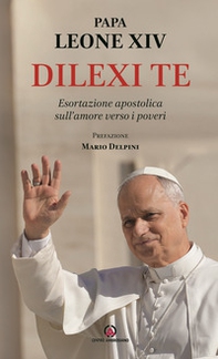 Dilexi te. Esortazione apostolica sull'amore verso i poveri - Librerie.coop Dilexi te. Esortazione apostolica sull'amore verso i poveri - Librerie.coop