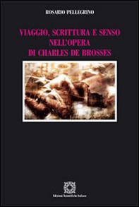 Viaggio, scrittura e senso nell'opera di Charles de Brosses - Librerie.coop