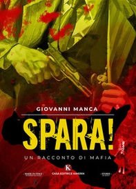 Spara! Un racconto di mafia - Librerie.coop