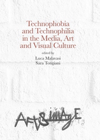 Technophobia and technophilia in the media, art and visual culture - Librerie.coop