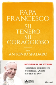 Sii tenero, sii coraggioso - Librerie.coop Sii tenero, sii coraggioso - Librerie.coop