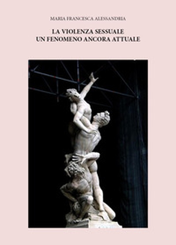 La violenza sessuale un fenomeno ancora attuale - Librerie.coop La violenza sessuale un fenomeno ancora attuale - Librerie.coop