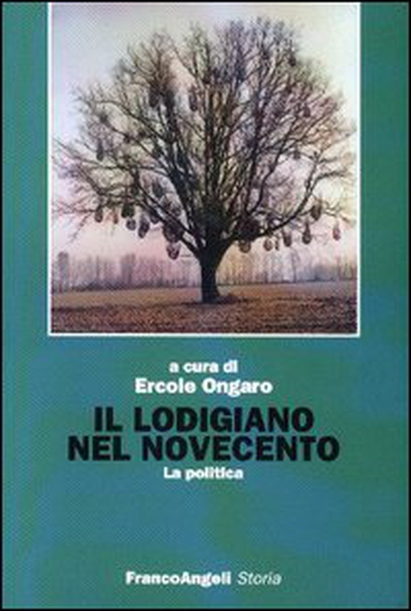 Il lodigiano nel Novecento. La politica - Librerie.coop Il lodigiano nel Novecento. La politica - Librerie.coop