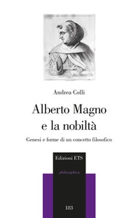 Alberto Magno e la nobiltà. Genesi e forme di un concetto filosofico - Librerie.coop