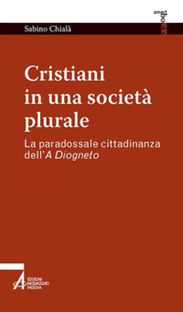 Cristiani in una società plurale. La paradossale cittadinanza dell'A Diogneto - Librerie.coop Cristiani in una società plurale. La paradossale cittadinanza dell'A Diogneto - Librerie.coop