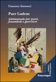 Puer ludens. Antimanuale per poeti, funamboli e guerrieri - Librerie.coop