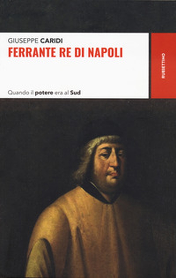 Ferrante re di Napoli. Quando il potere era al Sud - Librerie.coop Ferrante re di Napoli. Quando il potere era al Sud - Librerie.coop