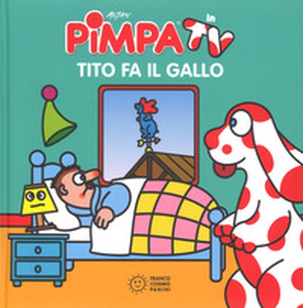 Pimpa. Tito fa il gallo - Librerie.coop Pimpa. Tito fa il gallo - Librerie.coop