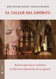 El taller del espíritu. Recursos para hacer o predicar los ejercicios espirituales de san Ignacio - Librerie.coop
