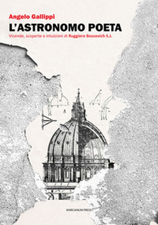 L'astronomo poeta. Vicende, scoperte e intuizioni di Ruggiero Boscovich S.J. - Librerie.coop L'astronomo poeta. Vicende, scoperte e intuizioni di Ruggiero Boscovich S.J. - Librerie.coop