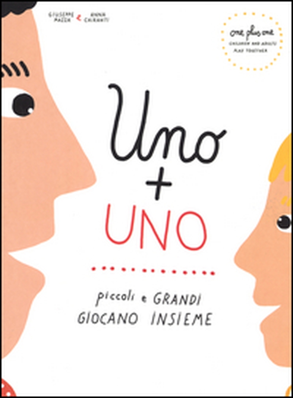Uno + uno. Piccoli e grandi giocano insieme. Ediz. italiana e inglese - Librerie.coop Uno + uno. Piccoli e grandi giocano insieme. Ediz. italiana e inglese - Librerie.coop