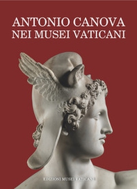 Antonio Canova nei Musei Vaticani. Uomo delle istituzioni e artista di «sublime merito» - Librerie.coop