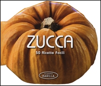 Zucca. 50 ricette facili - Librerie.coop