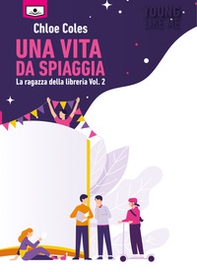 Una vita da spiaggia. La ragazza della libreria - Vol. 2 - Librerie.coop
