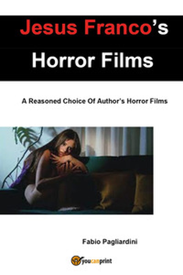 Jesus Franco's horror films. A reasoned choice of author's horror films - Librerie.coop Jesus Franco's horror films. A reasoned choice of author's horror films - Librerie.coop