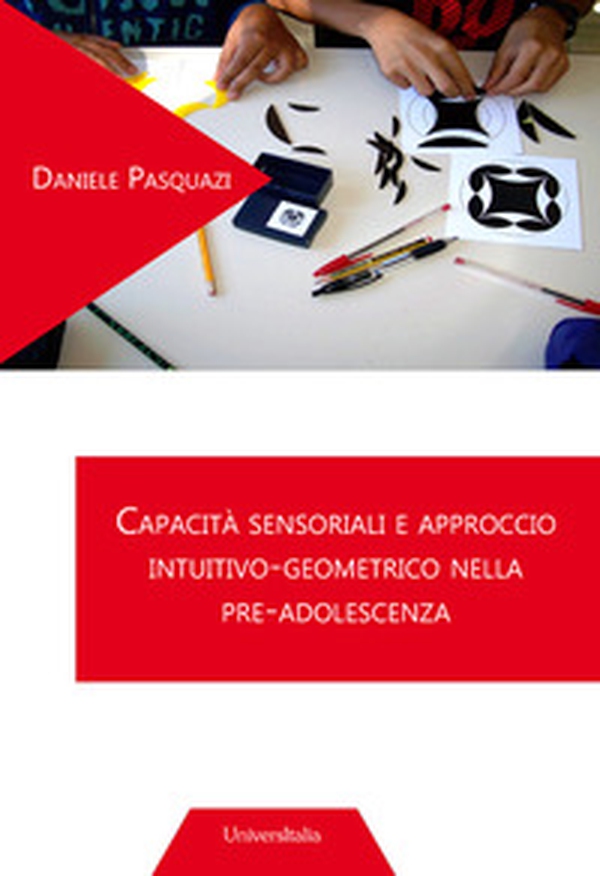 Capacità sensoriali e approccio intuitivo-geometrico nella pre-adolescenza - Librerie.coop Capacità sensoriali e approccio intuitivo-geometrico nella pre-adolescenza - Librerie.coop