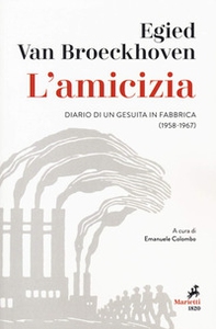 L'amicizia. Diario di un gesuita in fabbrica (1958-1967) - Librerie.coop