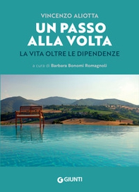Un passo alla volta. La vita oltre le dipendenze - Librerie.coop Un passo alla volta. La vita oltre le dipendenze - Librerie.coop