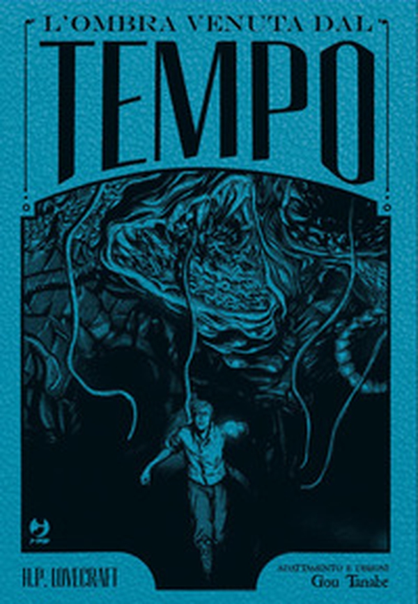 L'ombra venuta dal tempo da H. P. Lovecraft. Ediz. deluxe - Librerie.coop